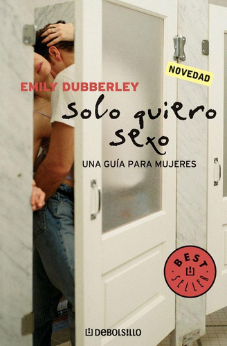 Solo Quiero Sexo - Una Guia Para Mujeres  Debolsillo, de Dubberley, Emily. Editorial Debolsillo en español