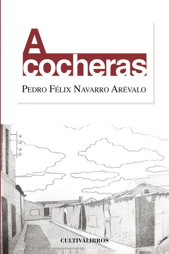 A Cocheras, De Navarro Arévalo , Pedro Félix.., Vol. 1.0. Editorial Cultiva Libros S.l., Tapa Blanda, Edición 1.0 En Español, 2016