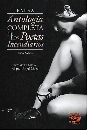 Falsa Antologãâa Completa De Los Poetas Incendiarios, De Miguel Ángel Maya León. Editorial Alegoría, Tapa Blanda En Español