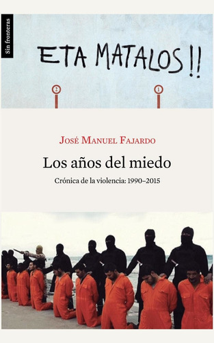 Los años del miedo: Crónica de la violencia: 1990-2015, de Fajardo, José Manuel. Editorial Lince, tapa dura en español, 2017