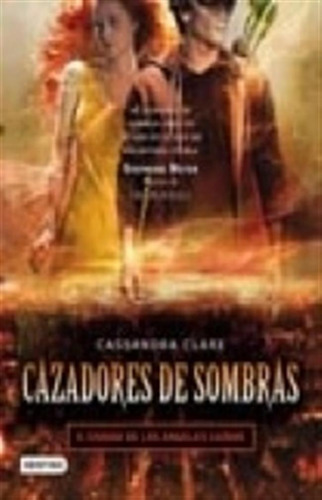 Cazadores De Sombras 4. Ciudad De Ángeles Caídos - Cassandra