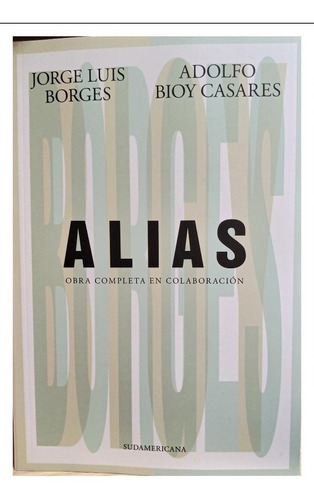 Alias, Obra Completa - Jorge L. Borges Y Adolfo Bioy Caseres