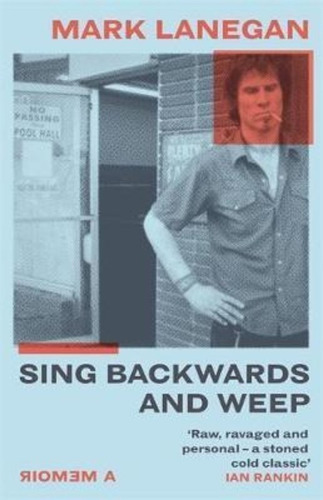 Sing Backwards And Weep : The Sunday Times Bestseller, De Mark Lanegan. Editorial Orion Publishing Co, Tapa Blanda En Inglés