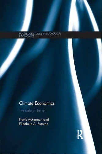 Climate Economics, De Frank Ackerman. Editorial Taylor Francis Ltd, Tapa Blanda En Inglés