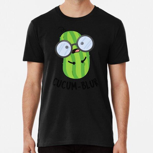 Remera Cucum-blur Juegos De Palabras Divertidos De Pepino Al