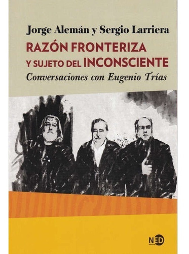 Razón Fronteriza Y Sujeto Del Inconsciente - Jorge Alemán