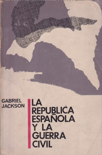 La Republica Española Y La Guerra Civil Gabriel Jackson 