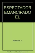 Comprar ESPECTADOR EMANCIPADO, EL - JACQUES RANCIERE, de Jacques Rancière. Editorial Manantial en español