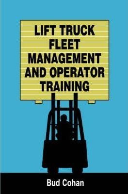 Lift Truck Fleet Management & Operation - B. Cohan