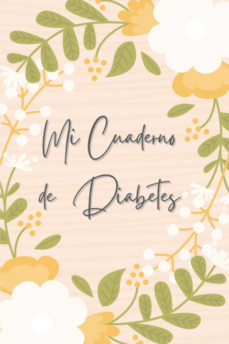 Libro: Mi Cuaderno De Diabetes: Agenda Para Diabéticos (un A