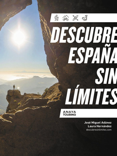 DESCUBRE ESPAÃÂA SIN LIMITES, de ADANEZ SORO, JOSE MIGUEL. Editorial Anaya Touring, tapa blanda en español