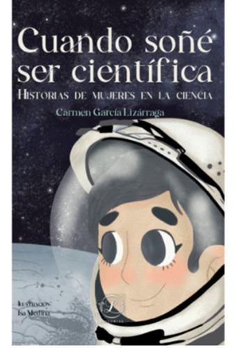 Cuando Soñé Ser Científica, De Garcia Lizarraga, Carmen. Abismos Casa Editorial En Español