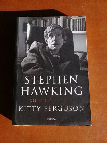 Stephen Hawking. Su Vida Y Su Obra. Kitty Ferguson