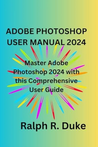 Libro: Adobe Photoshop User Manual 2024: Master Adobe Photos