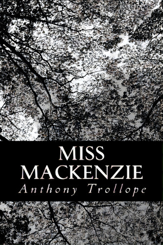Miss Mackenzie, De Trollope, Anthony. Editorial Createspace, Tapa Blanda En Inglés