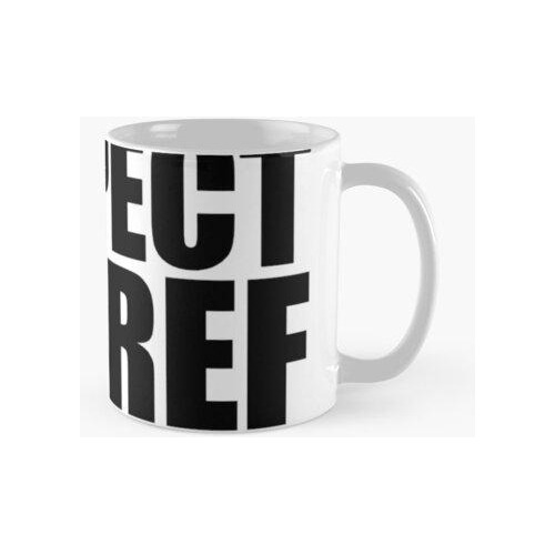 Taza Respect The Ref Calidad Premium