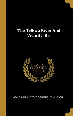 Libro The Telkwa River And Vicinity, B.c - Geological Sur...