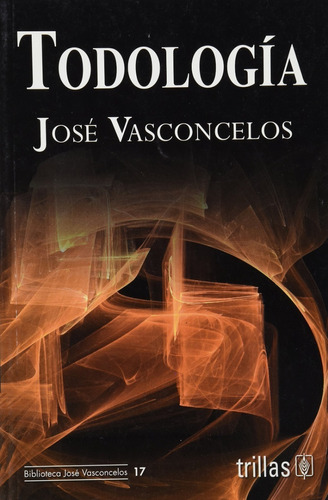 Todología 1952, De Vasconcelos Calderon, Jose., Vol. 1. Editorial Trillas, Tapa Blanda En Español, 2009