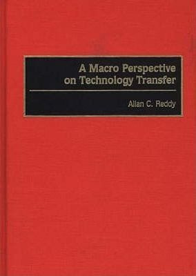 A Macro Perspective On Technology Transfer - Allan C. Reddy