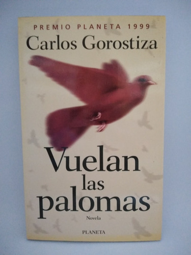 Vuelan Las Palomas. Carlos Gorostiza. Ed Planeta
