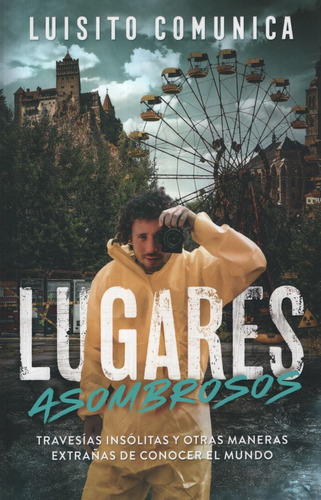 Lugares Asombrosos. Travesias Insolitas Y Otras Maneras Ex 