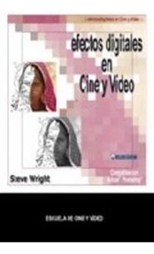 Efectos Digitales En Cine Y Video - Wright,steve