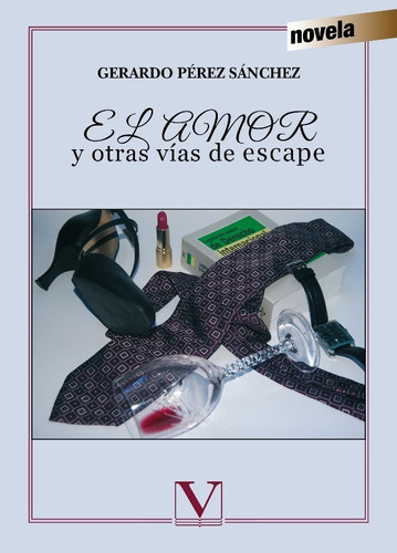 El Amor Y Otras Vías De Escape, De Gerardo Pérez Sánchez. Editorial Verbum, Tapa Blanda En Español, 2014