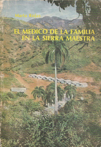 El Médico De La Familia En La Sierra Maestra  Marta Rojas 