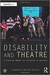 Disability And Theatre A Practical Manual For Inclusion In T