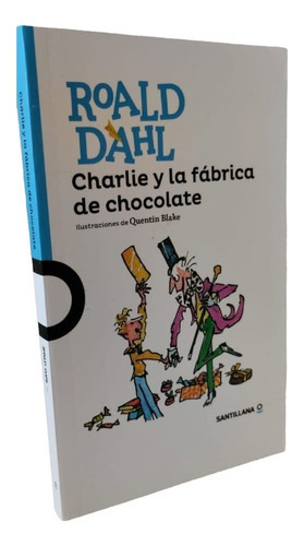 Charlie Y La Fábrica De Chocolate - Roald Dahl, De Roald Dahl. Editorial Santillana, Tapa Blanda En Español, 2016