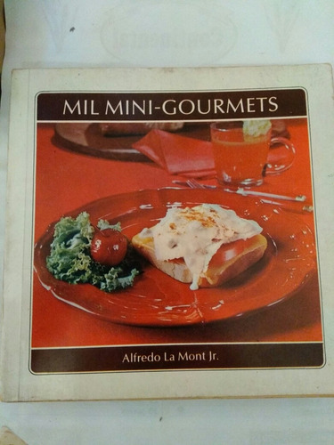 Mil Mini Gourmets. Alfredo La Mont Jr. Excelsior Ediciones 
