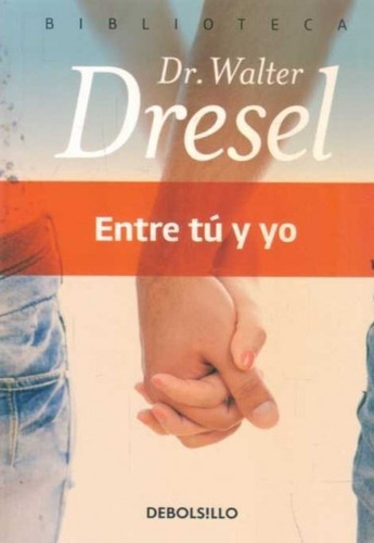 Entre Tú Y Yo, De Walter Dresel. Editorial Debolsillo En Español