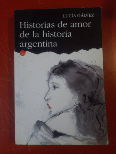  Historias De Amor De La Historia Argentinab Lucía Gálvez