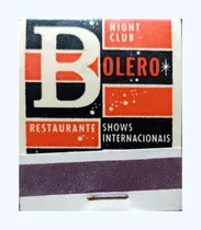 Comprar Fosforos    Bolero  Night Club  Restaurante   ( Brasileira )