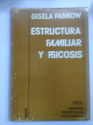 Estructura Familiar Y Psicosis - Gisela Pankow