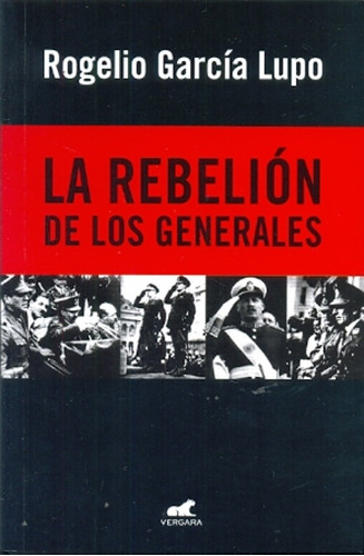 La Rebelion De Los Generales - Rogelio Garcia Lupo