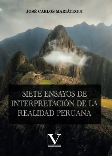 Siete Ensayos De Interpretacion De La Realidad Peruana: 1