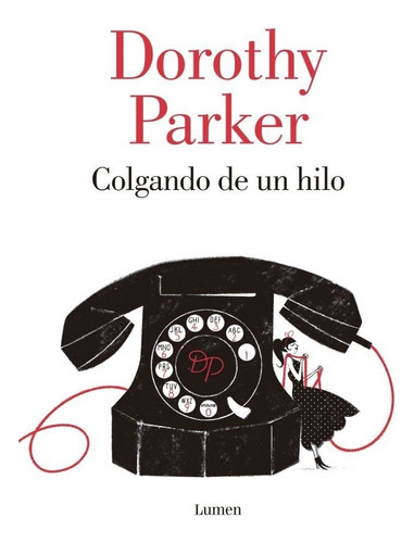 Colgando De Un Hilo - Dorothy Parker 