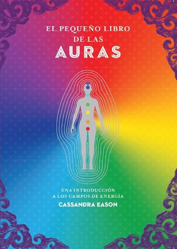 El Pequeãâo Libro De Las Auras Una Introduccion A Los Campos, De Cassandra Eason. Editorial Editorial Edaf, S.l., Tapa Blanda En Español