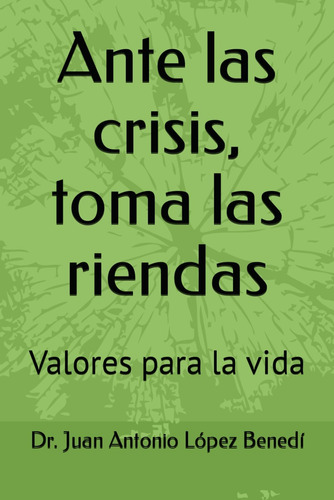 Libro: Ante Las Crisis, Toma Las Riendas: Valores Para La Vi