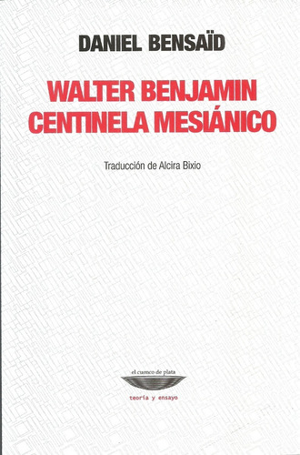 Walter Benjamin Centinela Mesiánico - Bensaid, Daniel