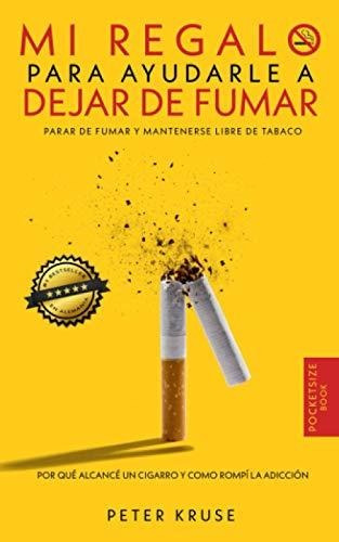 Libro : Mi Regalo Para Ayudarle A Dejar De Fumar Por Que...