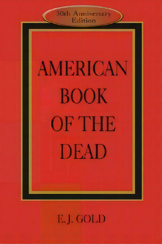 American Book Of The Dead, De E. J. Gold. Editorial Gateways Books & Tapes,us, Tapa Blanda En Inglés
