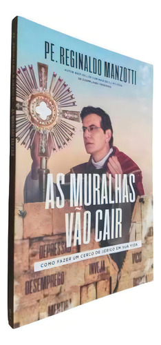 Livro Físico As Muralhas Vão Cair Padre Reginaldo Manzotti