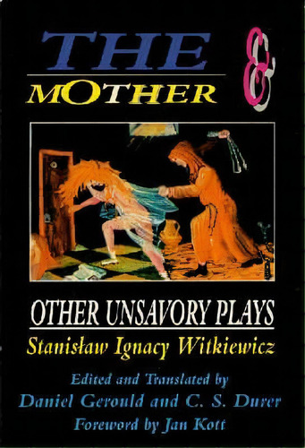 The Mother And Other Unsavory Plays : Including The Shoemakers And They, De Stanislaw Ignacy Witkiewicz. Editorial Applause Theatre Book Publishers, Tapa Blanda En Inglés