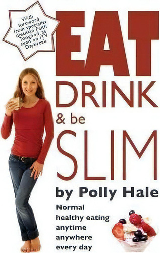 Eat Drink And Be Slim, De Polly Hale. Shakspeare Editorial, Tapa Blanda En Inglés