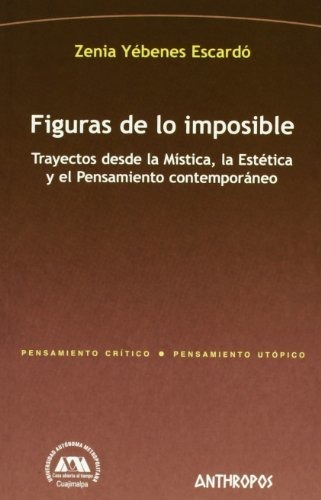 Figuras De Lo Imposible. Trayectos Desde La, De Yebenes Escardo Zen. Editorial Anthropos, Tapa Blanda En Español, 9999
