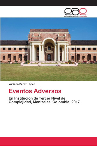 Libro: Eventos Adversos: En Institución De Tercer Nivel De C