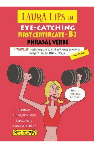 Laura Lips In Eye-catching First Certificate Phrasal Verbs B2 - N, De Paul Chidgey. Editorial Laura Lips, Tapa Blanda En Inglés
