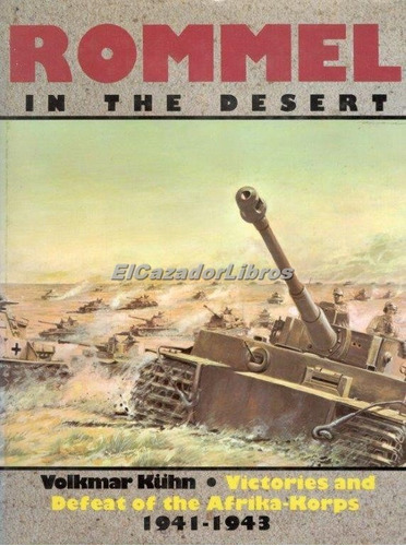 Rommel In The Desert Panzer Alamein Tobruk Tiger Sherman A48